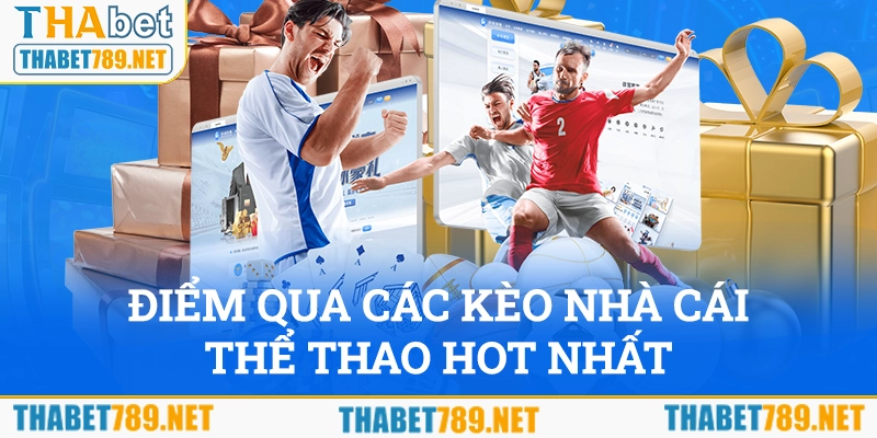 Điểm qua các kèo nhà cái THABET hot nhất