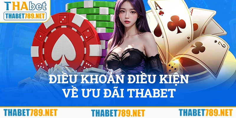 Điều khoản điều kiện nhận ưu đãi từ Thabet