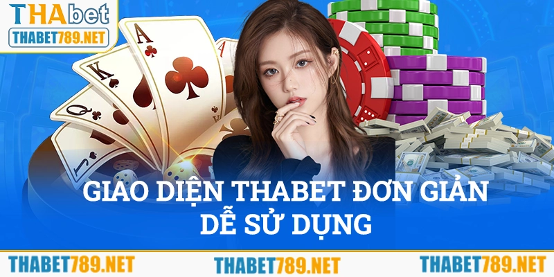 Giao diện nhà cái Thabet đơn giản và dễ sử dụng với người mới 