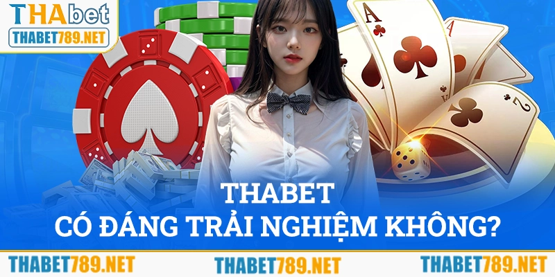 FAQ Thabet về vấn đề nhà cái có đáng trải nghiệm không