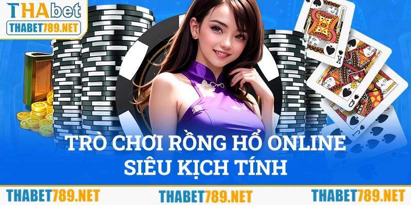 Trò chơi Rồng Hổ online siêu kịch tính