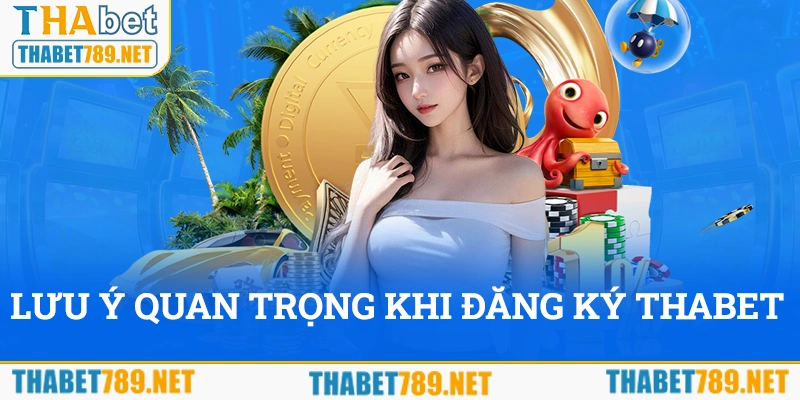 Những lưu ý quan trọng khi đăng ký thabet